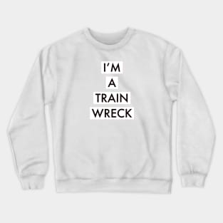 I’M TRAIN WRECK Crewneck Sweatshirt